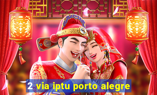 2 via iptu porto alegre
